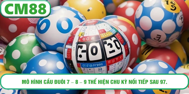 Mô hình cầu đuôi 7 – 8 – 9 thể hiện chu kỳ nối tiếp sau 97.